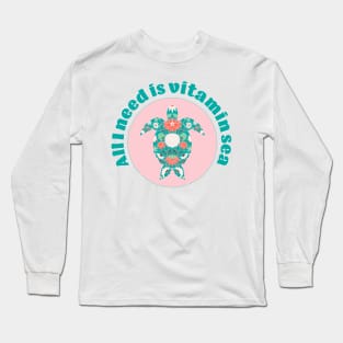 I need vitamin sea, teal and pink sea turtle Long Sleeve T-Shirt